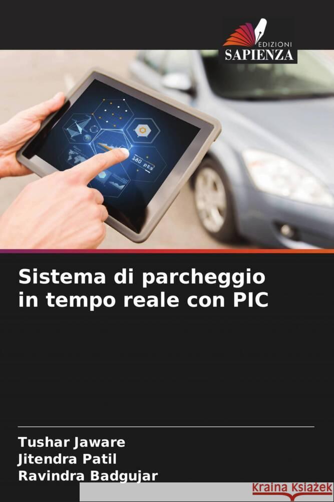 Sistema di parcheggio in tempo reale con PIC Tushar Jaware Jitendra Patil Ravindra Badgujar 9786207442799 Edizioni Sapienza - książka