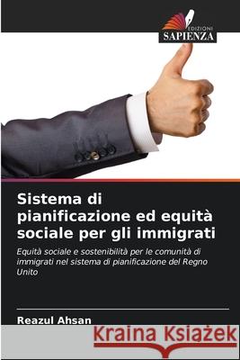 Sistema di pianificazione ed equit? sociale per gli immigrati Reazul Ahsan 9786203850987 Edizioni Sapienza - książka