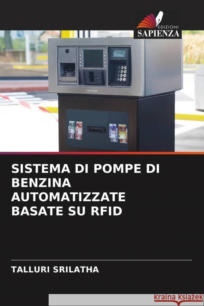 SISTEMA DI POMPE DI BENZINA AUTOMATIZZATE BASATE SU RFID SRILATHA, TALLURI 9786206375777 Edizioni Sapienza - książka