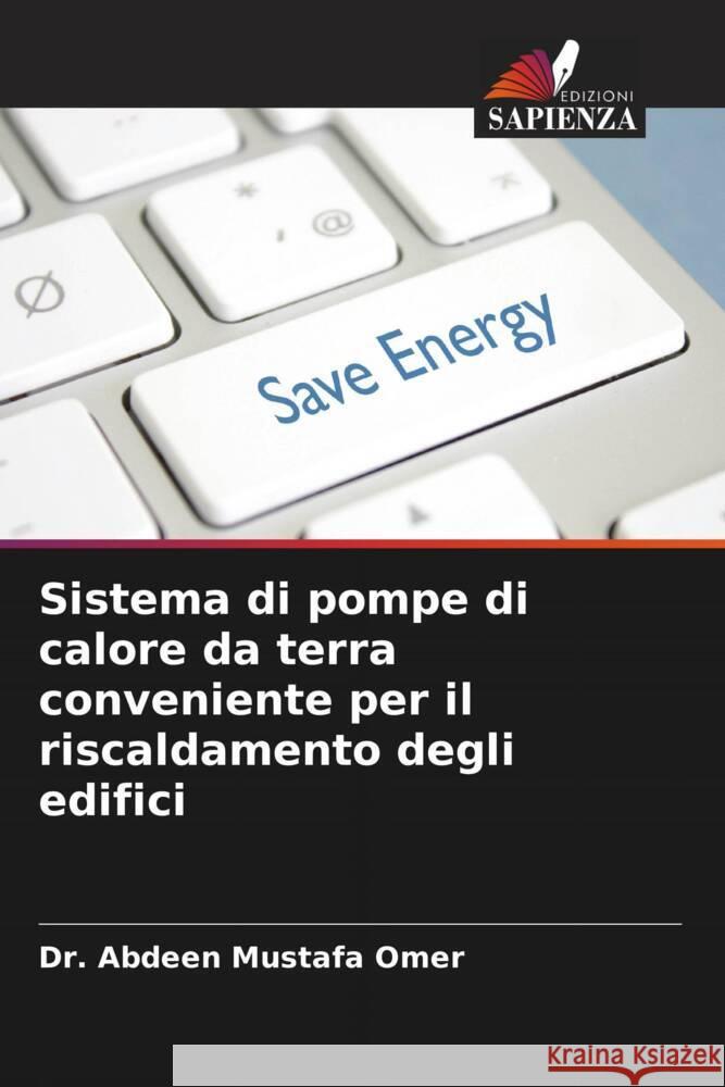 Sistema di pompe di calore da terra conveniente per il riscaldamento degli edifici Mustafa Omer, Dr. Abdeen 9786204800936 Edizioni Sapienza - książka