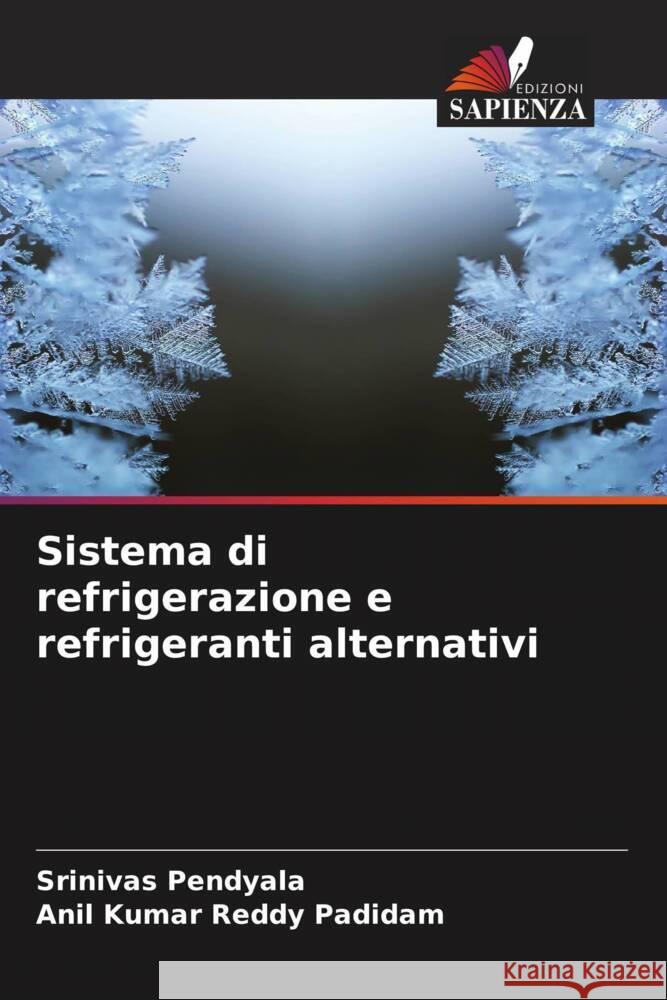 Sistema di refrigerazione e refrigeranti alternativi Pendyala, Srinivas, Padidam, Anil Kumar Reddy 9786205580011 Edizioni Sapienza - książka