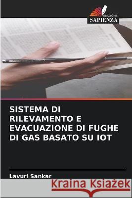 Sistema Di Rilevamento E Evacuazione Di Fughe Di Gas Basato Su Iot Lavuri Sankar   9786206005896 Edizioni Sapienza - książka