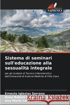 Sistema di seminari sull'educazione alla sessualità integrale Iglesias Serrano, Ernesto 9786205333082 Edizioni Sapienza - książka