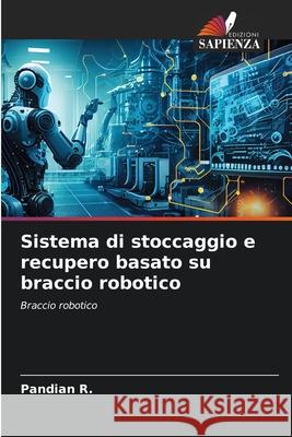 Sistema di stoccaggio e recupero basato su braccio robotico Pandian R 9786207923885 Edizioni Sapienza - książka