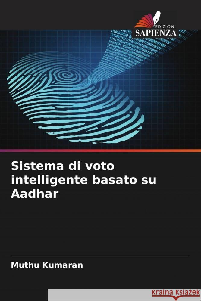 Sistema di voto intelligente basato su Aadhar Kumaran, Muthu 9786207947874 Edizioni Sapienza - książka