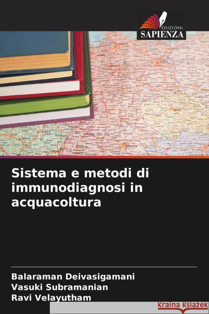 Sistema e metodi di immunodiagnosi in acquacoltura Deivasigamani, Balaraman, Subramanian, Vasuki, Velayutham, Ravi 9786203901535 Edizioni Sapienza - książka