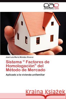 Sistema Factores de Homologación del Método de Mercado Méndez Álvarez José Luis María 9783845490472 Editorial Acad Mica Espa Ola - książka