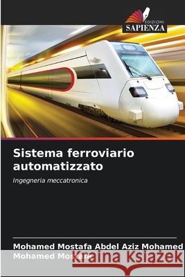 Sistema ferroviario automatizzato Mohamed Mostafa Abdel Aziz Mohamed Mohamed Mostafa 9786209969508 Edizioni Sapienza - książka