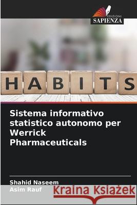 Sistema informativo statistico autonomo per Werrick Pharmaceuticals Naseem, Shahid, Rauf, Asim 9786207818853 Edizioni Sapienza - książka