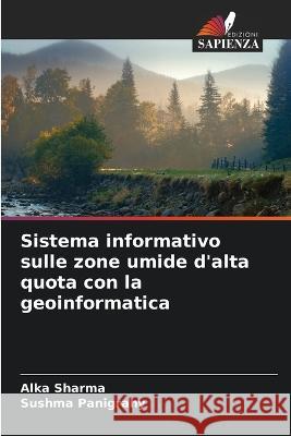 Sistema informativo sulle zone umide d\'alta quota con la geoinformatica Alka Sharma Sushma Panigrahy 9786205599655 Edizioni Sapienza - książka