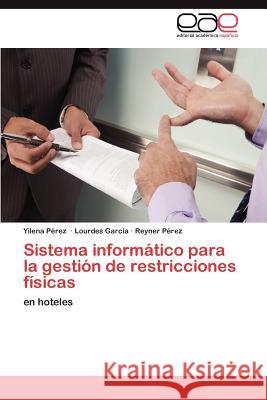 Sistema informático para la gestión de restricciones físicas Pérez Yilena 9783847368908 Editorial Acad Mica Espa Ola - książka