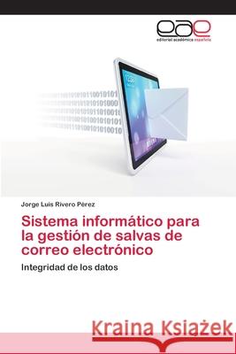 Sistema informático para la gestión de salvas de correo electrónico Rivero Pérez, Jorge Luis 9783659093036 Editorial Academica Espanola - książka