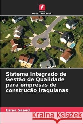 Sistema Integrado de Gestão de Qualidade para empresas de construção iraquianas Esraa Saeed 9786205258583 Edicoes Nosso Conhecimento - książka