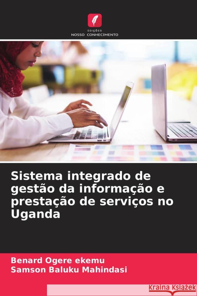 Sistema integrado de gest?o da informa??o e presta??o de servi?os no Uganda Benard Oger Samson Baluku Mahindasi 9786206642558 Edicoes Nosso Conhecimento - książka
