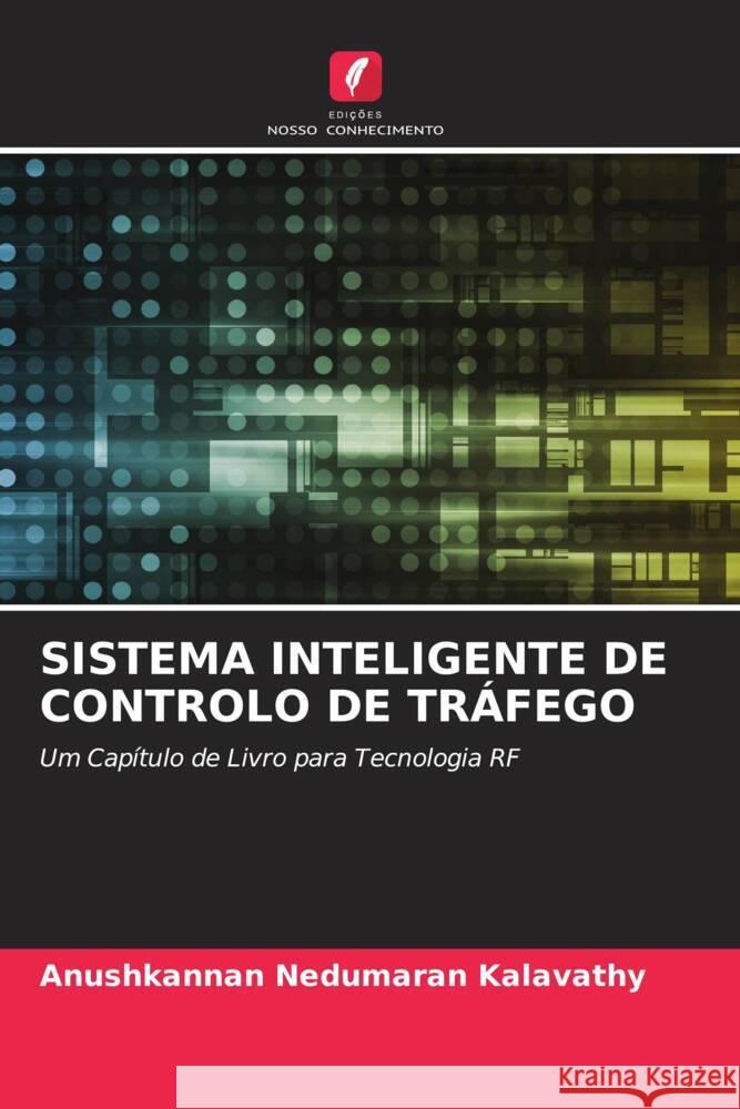 SISTEMA INTELIGENTE DE CONTROLO DE TRÁFEGO Nedumaran Kalavathy, Anushkannan 9786204811185 Edições Nosso Conhecimento - książka