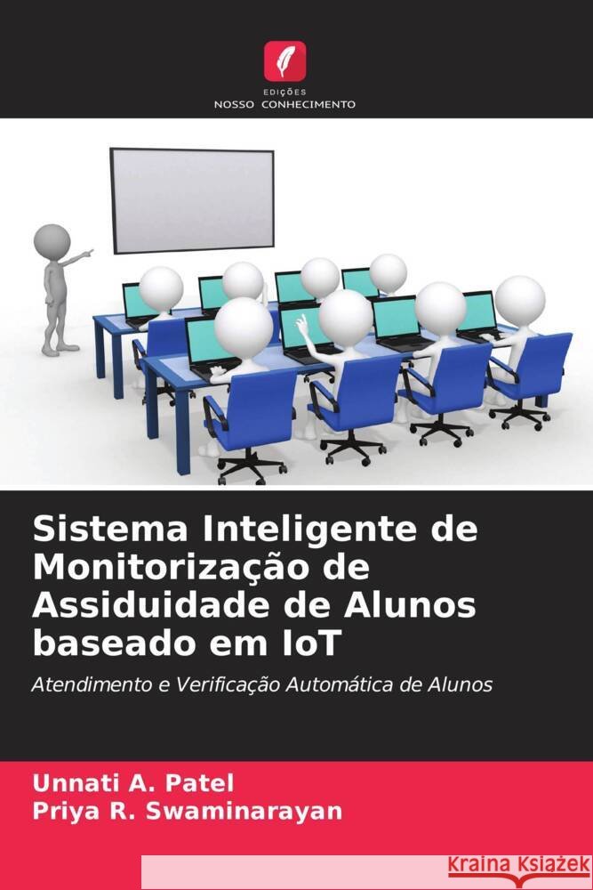 Sistema Inteligente de Monitorização de Assiduidade de Alunos baseado em IoT Patel, Unnati A., Swaminarayan, Priya R. 9786204947181 Edições Nosso Conhecimento - książka