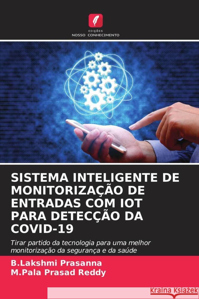 Sistema Inteligente de Monitoriza??o de Entradas Com Iot Para Detec??o Da Covid-19 B. Lakshmi Prasanna M. Pala Prasad Reddy 9786208049911 Edicoes Nosso Conhecimento - książka