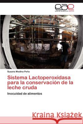 Sistema Lactoperoxidasa para la conservación de la leche cruda Medina Peña Susana 9783845495811 Editorial Acad Mica Espa Ola - książka