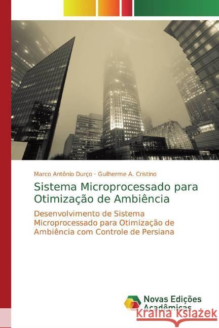 Sistema Microprocessado para Otimização de Ambiência : Desenvolvimento de Sistema Microprocessado para Otimização de Ambiência com Controle de Persiana Durço, Marco Antônio; Cristino, Guilherme A. 9786139758104 Novas Edicioes Academicas - książka