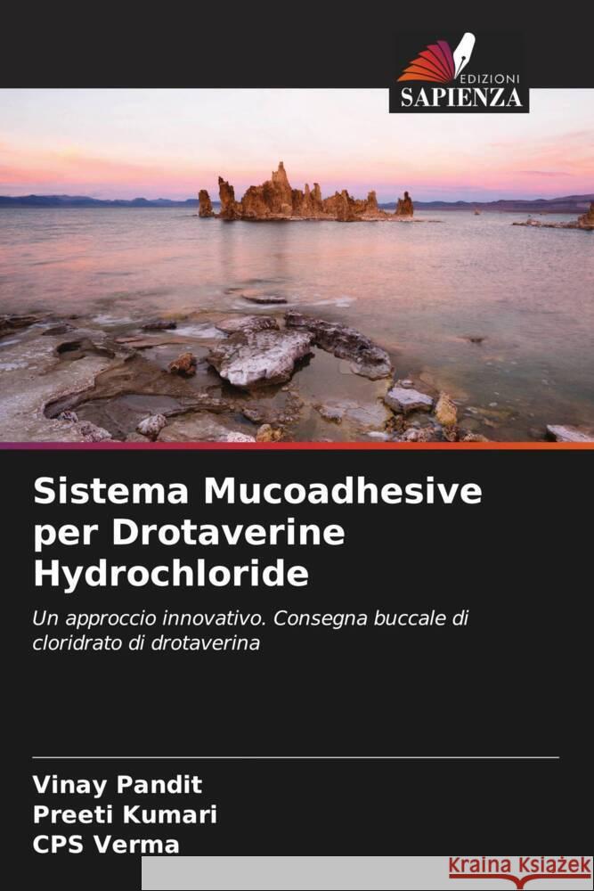 Sistema Mucoadhesive per Drotaverine Hydrochloride Pandit, Vinay, Kumari, Preeti, Verma, CPS 9786200889744 Edizioni Sapienza - książka