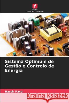 Sistema Optimum de Gest?o e Controlo de Energia Harsh Patel 9786205687376 Edicoes Nosso Conhecimento - książka