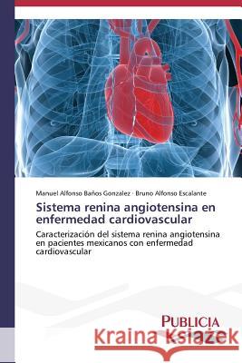 Sistema renina angiotensina en enfermedad cardiovascular Baños Gonzalez Manuel Alfonso 9783639552003 Publicia - książka