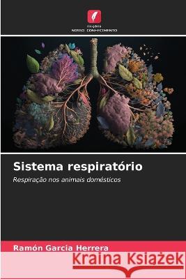 Sistema respiratorio Ramon Garcia Herrera   9786206129714 Edicoes Nosso Conhecimento - książka