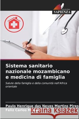 Sistema sanitario nazionale mozambicano e medicina di famiglia das Neves Martins Pires, Paulo Henrique, Carlos Muvale, Feliz 9786209421051 Edizioni Sapienza - książka