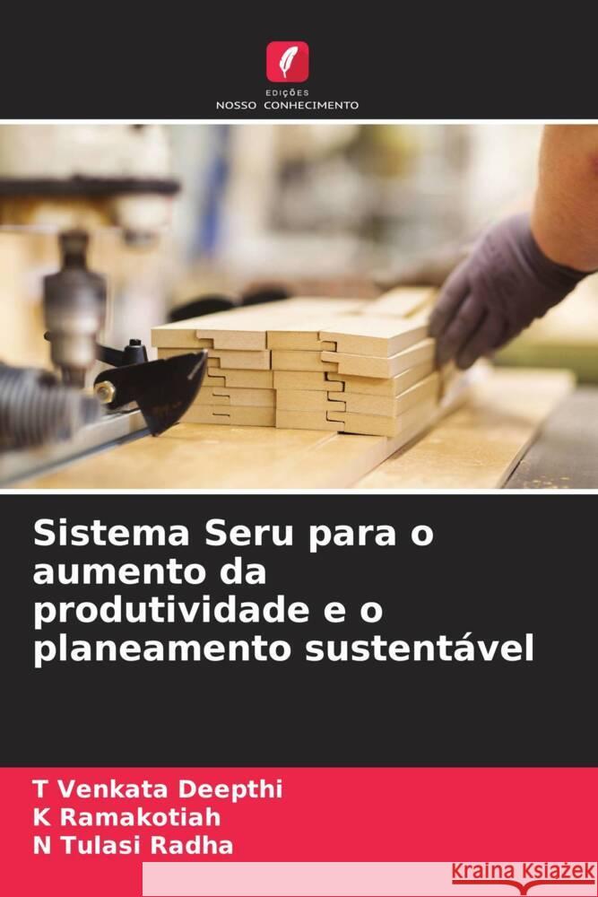 Sistema Seru para o aumento da produtividade e o planeamento sustent?vel T. Venkata Deepthi K. Ramakotiah N. Tulasi Radha 9786207031481 Edicoes Nosso Conhecimento - książka