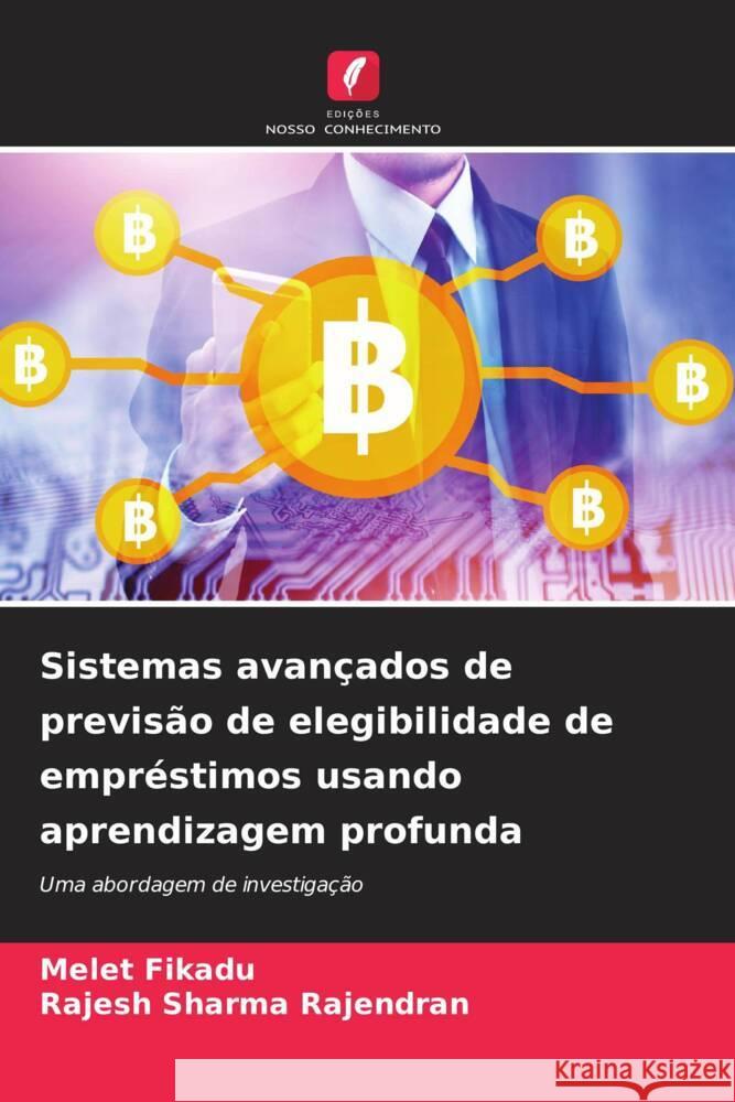 Sistemas avançados de previsão de elegibilidade de empréstimos usando aprendizagem profunda Fikadu, Melet, Rajendran, Rajesh Sharma 9786206465782 Edições Nosso Conhecimento - książka