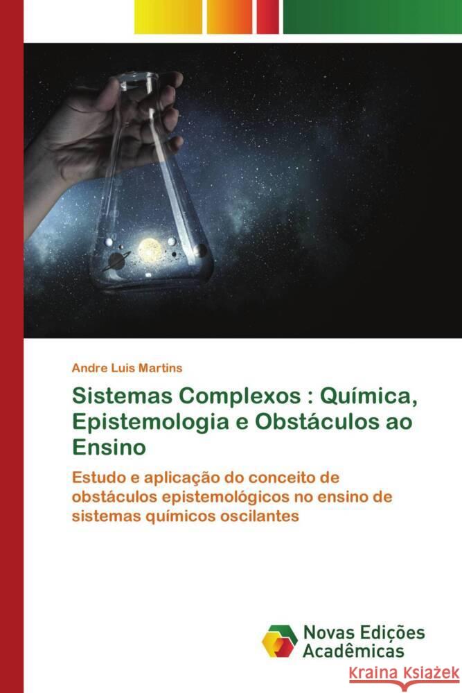 Sistemas Complexos : Química, Epistemologia e Obstáculos ao Ensino Martins, Andre Luis 9783330774919 Novas Edicioes Academicas - książka