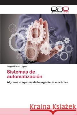 Sistemas de automatización Gómez López, Jorge 9786202116510 Editorial Académica Española - książka