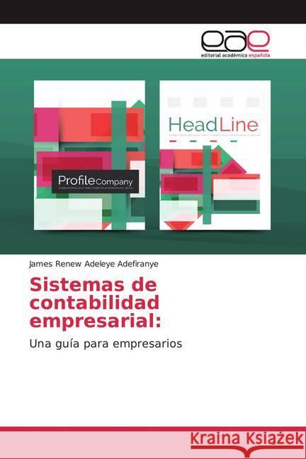 Sistemas de contabilidad empresarial: Adefiranye, James Renew Adeleye 9786200385109 Editorial Académica Española - książka