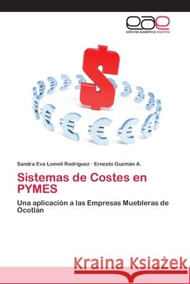 Sistemas de Costes en PYMES Lomelí Rodríguez, Sandra Eva 9783659083952 Editorial Academica Espanola - książka