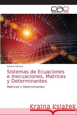Sistemas de Ecuaciones e Inecuaciones, Matrices y Determinantes Giovanni Alcocer 9786203589047 Editorial Academica Espanola - książka