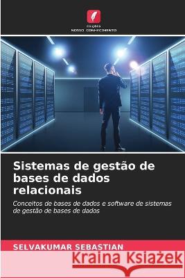 Sistemas de gestao de bases de dados relacionais Selvakumar Sebastian   9786206013327 Edicoes Nosso Conhecimento - książka