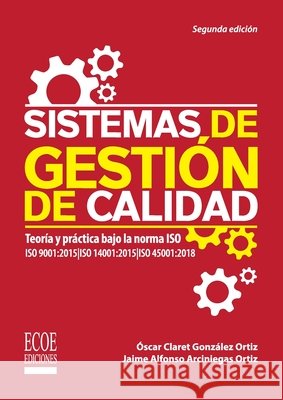 Sistemas de gestión de calidad - 2da edición González Ortiz, Óscar Claret, Arciniegas Ortiz, Jaime Alfonso 9789587719154 Ecoe Ediciones - książka