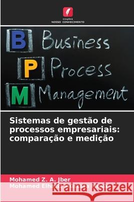 Sistemas de gestão de processos empresariais: comparação e medição A. Jber, Mohamed Z., Mustafa Musa, Mohamed Elhafiz 9786208683610 Edições Nosso Conhecimento - książka