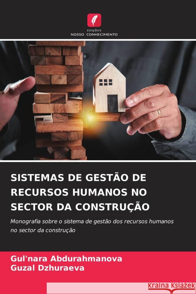 SISTEMAS DE GESTÃO DE RECURSOS HUMANOS NO SECTOR DA CONSTRUÇÃO Abdurahmanova, Gul'nara, Dzhuraeva, Guzal 9786208390150 Edições Nosso Conhecimento - książka