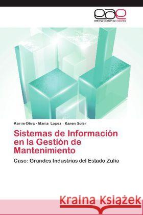 Sistemas de Información en la Gestión de Mantenimiento : Caso: Grandes Industrias del Estado Zulia Oliva, Karim; López, María; Soler, Karen 9783659052873 Editorial Académica Española - książka