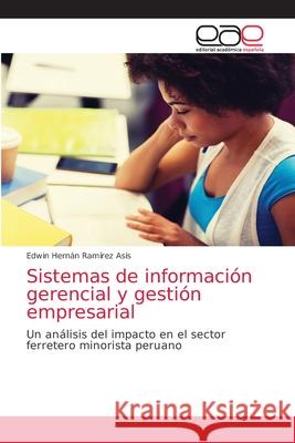 Sistemas de información gerencial y gestión empresarial Ramírez Asís, Edwin Hernán 9786203587883 Editorial Academica Espanola - książka