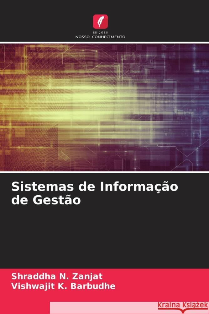 Sistemas de Informa??o de Gest?o Shraddha N. Zanjat Vishwajit K. Barbudhe 9786207283095 Edicoes Nosso Conhecimento - książka