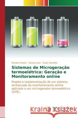 Sistemas de Microgeração termoelétrica: Geração e Monitoramento online Pereira Renata 9786130172312 Novas Edicoes Academicas - książka