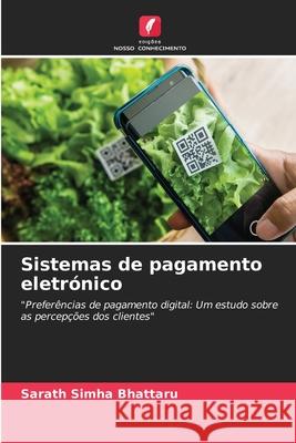 Sistemas de pagamento eletr?nico Sarath Simha Bhattaru 9786207683420 Edicoes Nosso Conhecimento - książka
