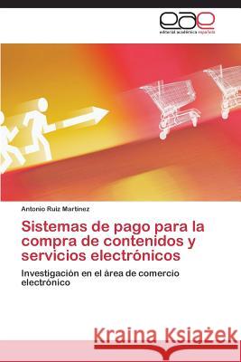 Sistemas de pago para la compra de contenidos y servicios electrónicos Ruiz Martínez Antonio 9783844335682 Editorial Academica Espanola - książka