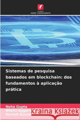 Sistemas de pesquisa baseados em blockchain: dos fundamentos ? aplica??o pr?tica Neha Gupta Bharti Aggarwal Naresh Kumar 9786630402285 Edicoes Nosso Conhecimento - książka