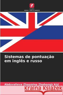 Sistemas de pontuacao em ingles e russo Abduvalieva Zhasmina Zhahongir Kizi   9786206086482 Edicoes Nosso Conhecimento - książka