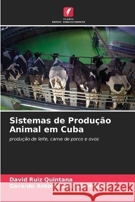 Sistemas de Produ??o Animal em Cuba David Rui Gerardo Antonio Pa 9786205829929 Edicoes Nosso Conhecimento - książka