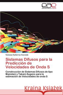 Sistemas Difusos para la Predicción de Velocidades de Onda S Gutierrez Acevedo Vanessa 9783847352488 Editorial Acad Mica Espa Ola - książka