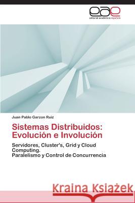 Sistemas Distribuidos: Evolucion E Involucion Garzon Ruiz Juan Pablo 9783847352815 Editorial Academica Espanola - książka